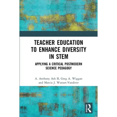 Teacher Education to Enhance Diversity in STEM: Applying a Critical Postmodern Science Pedagogy