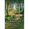 The Burned-Out Healer: A Path to Trauma Release and Reconnection to Self