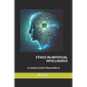 Ethics in Artificial Intelligence: A Complete Guide to Responsible AI
