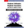 Student Attitudes, Student Anxieties, and How to Address Them: A Handbook for Science Teachers