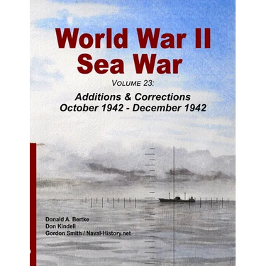World War II Sea War, Volume 23: Additions & Corrections October 1942 - December 1942