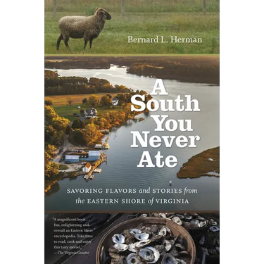 A South You Never Ate: Savoring Flavors and Stories from the Eastern Shore of Virginia