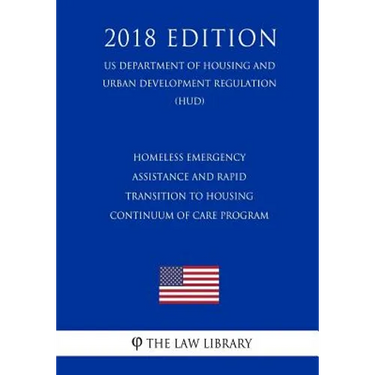 Homeless Emergency Assistance and Rapid Transition to Housing - Continuum of Care Program (US Department of Housing and Urban Development Regulation)