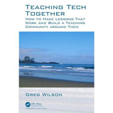 Teaching Tech Together: How to Make Your Lessons Work and Build a Teaching Community Around Them
