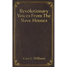 Revolutionary Voices from the Slave Houses