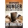 Desperate Hunger Gets God's Attention