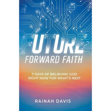 Future Forward Faith: 7 Days of Believing God Right Now for What's Next