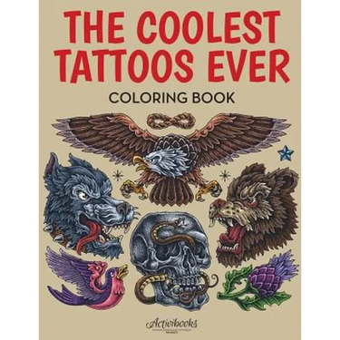 The Coolest Tattoos Ever Coloring Book