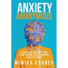 Anxiety Anonymous: Flipping The Script On The Fear That Keeps You Stuck