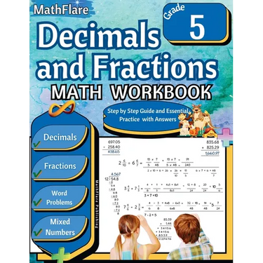 Decimals and Fractions Math Workbook 5th Grade: Fractions and Decimals Grade 5, Operations with Decimals and Fractions, Fractions Word Problems, Conve