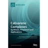 Calixarene Complexes: Synthesis, Properties and Applications
