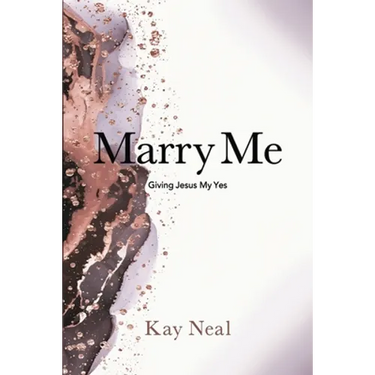 Marry Me: Giving Jesus My Yes