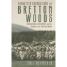 Forgotten Foundations of Bretton Woods