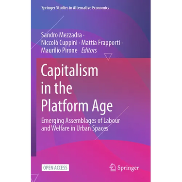 Capitalism in the Platform Age: Emerging Assemblages of Labour and Welfare in Urban Spaces