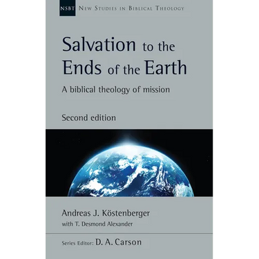 Salvation to the Ends of the Earth: A Biblical Theology of Mission Volume 53