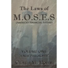 The Laws of M.O.S.E.S (America's Financial Future): Volume One "A New Philosophy"