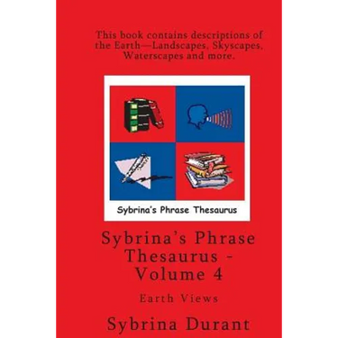 Volume 4 - Sybrina's Phrase Thesaurus - Earth Views