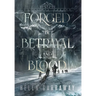 Forged By Betrayal and Blood: Book One of the Epic Fantasy Celestial Throne series