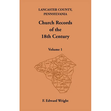 Lancaster County, Pennsylvania Church Records of the 18th Century, Volume 1