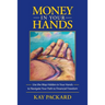 Money in Your Hands: Use the Map Hidden in Your Hands to Navigate Your Path to Financial Freedom