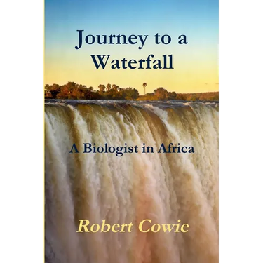 Journey to a Waterfall A Biologist in Africa