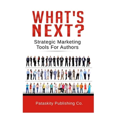 What's Next?: Strategic Marketing Tips For Authors
