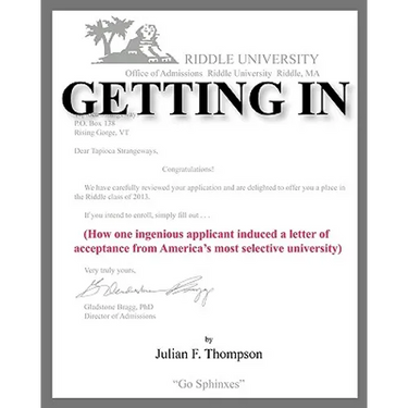 Getting In: How one ingenious applicant induced a letter of acceptance from America's most selective university