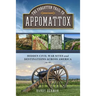 The Forgotten Trail to Appomattox: Hidden Civil War Sites and Destinations Across America