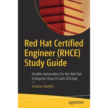 Red Hat Certified Engineer (Rhce) Study Guide: Ansible Automation for the Red Hat Enterprise Linux 8 Exam (Ex294)