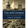 City and Campus: An Architectural History of South Bend, Notre Dame, and Saint Mary's