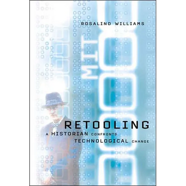 Retooling: A Historian Confronts Technological Change