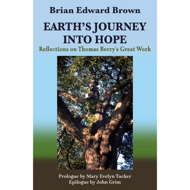 Earth's Journey Into Hope: Reflections on Thomas Berry's Great Work