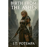 Birth from the Ashes Part 1