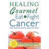 Healing Gourmet Eat to Fight Cancer