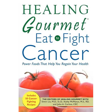 Healing Gourmet Eat to Fight Cancer