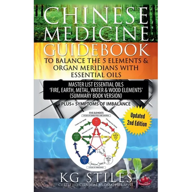 Chinese Medicine Guidebook Balance the 5 Elements & Organ Meridians with Essential Oils (Summary Book Version)