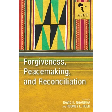 Forgiveness, Peacemaking, and Reconciliation