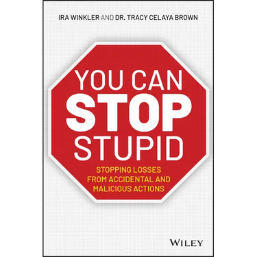 You CAN Stop Stupid: Stopping Losses from Accidental and Malicious Actions