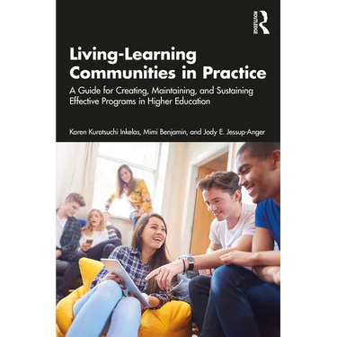 Living-Learning Communities in Practice: A Guide for Creating, Maintaining, and Sustaining Effective Programs in Higher Education