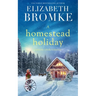 A Homestead Holiday: A Prairie Creek Romance