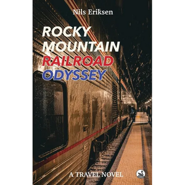 Rocky Mountain Railroad Odyssey: He loves to travel by train - until he finds true love