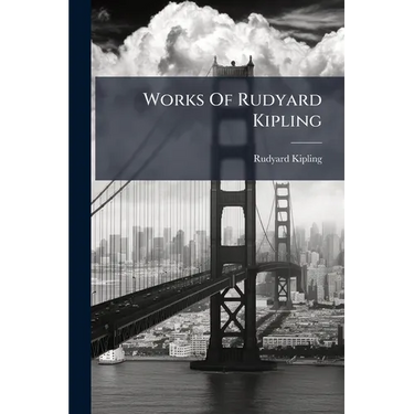 Works Of Rudyard Kipling: From Sea To Sea: Letters Of Travel, American Notes
