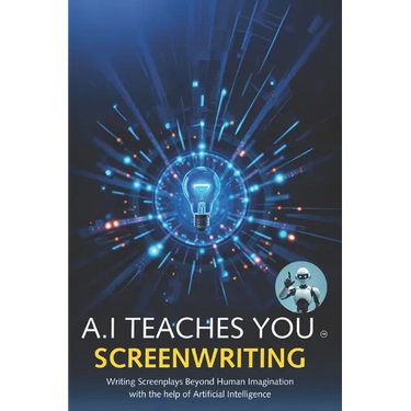 A.I Teaches You Screenwriting: Writing Screenplays Beyond Human Imagination with the help of Artificial Intelligence
