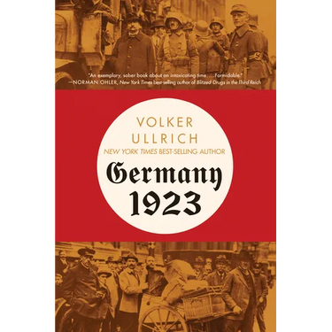 Germany 1923: Hyperinflation, Hitler's Putsch, and Democracy in Crisis