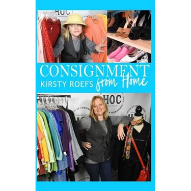 Consignment from Home: A Step-By-Step Guide Written from Two Decades in the Retail Trenches