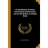 On the Motion of Points Constrained and Resisted, and on the Motion of a Rigid Body