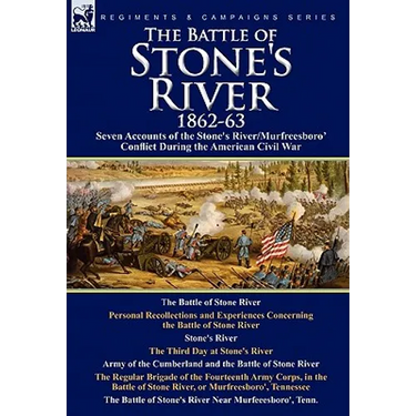 The Battle of Stone's River,1862-3: Seven Accounts of the Stone's River/Murfreesboro Conflict During the American Civil War