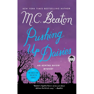 Pushing Up Daisies: An Agatha Raisin Mystery