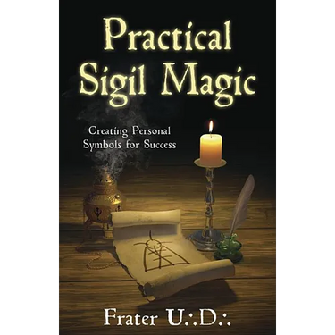 Practical Sigil Magic: Creating Personal Symbols for Success