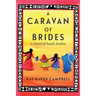 A Caravan of Brides: A Novel of Saudi Arabia